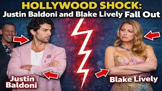 Hollywood Shock: Justin Baldoni and Blake Lively Fall Out