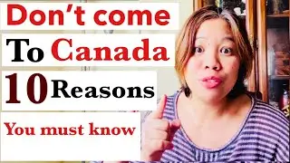 10 REASONS WHY YOU SHOULD NOT MOVE TO CANADA /reality/life in Canada
