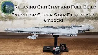 Relaxing Chitchat and Full Build Lego Executor Super Star Destroyer