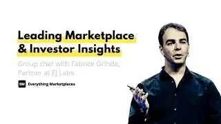 EM Group Chat #138: Leading Marketplace & Investor Insights With Fabrice Grinda From FJ Labs