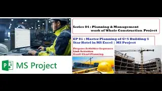 EPISODE 1 : CONSTRUCTION PLANNING : BUILDING MASTER PLAN IN EXCEL & MS PROJECT | कंस्ट्रक्शन प्रोजेक