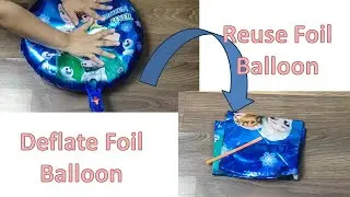 Deflate Foil Balloon to Reuse Using Straw in Two Minutes.