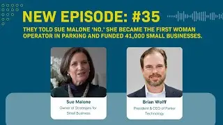 EP 35: Meet Sue Malone - The First Woman Operator in Parking Who Funded 41k Small Businesses