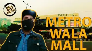 Pacific Mall- NSP Metro | Mall Over Metro Delhi