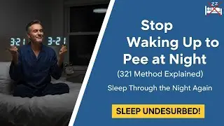 Stop Waking Up to Pee at Night (321 Method Explained) &ndash; Sleep Through the Night Again