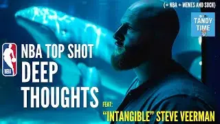 🔥STEVE 'INTANGIBLE' VEERMAN: NBA Top Shot Deep Thoughts 🐋