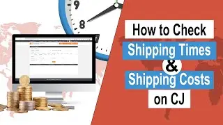 How to Check Shipping Times & Shipping Costs on CJ