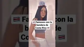 🇨🇷 Famosos con la bandera de Costa Rica 🇨🇷