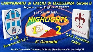 Highlights 6&deg;Giornata del Campionato di Eccellenza Gir. B(ASD Roccasecca TST - SSD Ferentino Calcio)