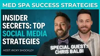Social Media Marketing for Med Spas: Connect & Build Loyalty! Interview w/ Chris Balbi