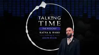 Talking Time with Giles Ellis