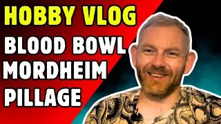 Hobby Vlog: Mordheim Battles, Pillage Plans & Blood Bowl Team Picks