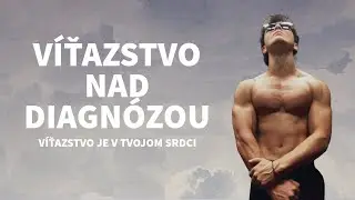 Víťazstvo nad Diagnózou :: Víťazstvo je v Tvojom Srdci