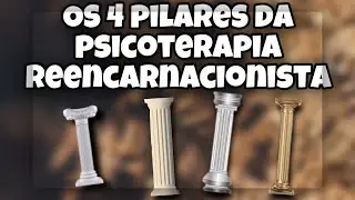 OS 4 PILARES DA PSICOTERAPIA REENCARNACIONISTA