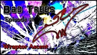 Bad Trees Episode 1