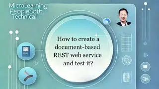 How to create a document based REST web service and test it in PeopleSoft?