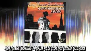 Tony Francis Cardassius - Who Say We're Dying 1999 Vallejo, California