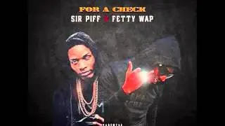 Sir Piff x Fetty Wap - For a Check x Prod.By A1BEATZ x