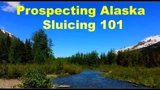 Prospecting Alaska, Sluicing 101