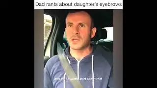 Dad rant about daughters eyebrows