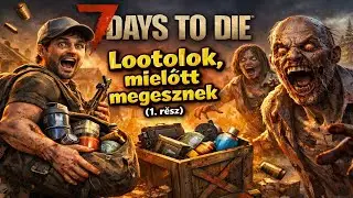 7 Days to Die – Lootolok, mielőtt megesznek 1  rész