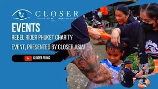 Closer Event -Rebel Rider Phuket Charity Event, Presented by Closer Asia