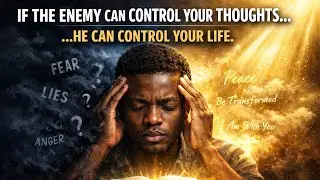 &ldquo;If the enemy can control your thoughts, he can control your life.&rdquo;