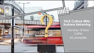 TALK Culture Mile: Business Reframing