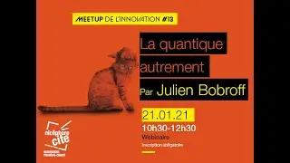 Replay webinaire meetup de l'innovation : La quantique autrement par Julien Bobroff
