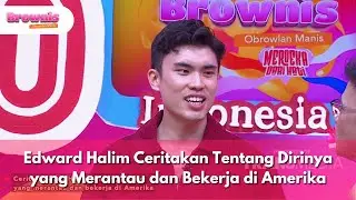 Edward Halim Ceritakan Tentan Dirinya yang Merantau dan Bekerja di Amerika - BROWNIS (18/8/25) P3