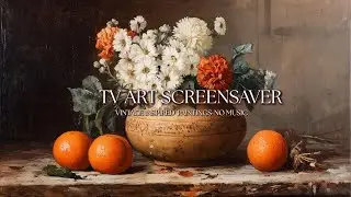 Vintage Still Life TV Screensaver  No Music  Ambient Art for Smart TVs & Living Rooms