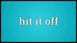 Hit it off Meaning | Wordogram