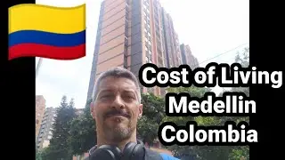 The Cost of Living in Medellin, Colombia 🇨🇴 PART 1