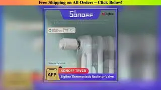 SONOFF TRVZB Zigbee Thermostatic Radiator Valve Smart Home Heating Froest Protection Remote Group