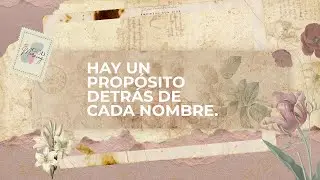 Hay un propósito detrás de cada nombre