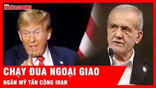 Chạy đua ngoại giao ph&uacute;t ch&oacute;t ngăn Mỹ tấn c&ocirc;ng Iran | Tin tức
