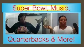 Super Bowl Preview, Our Taste in Music, Quarterback News, Jennifer King, and More!