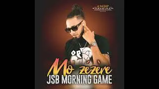 JSB MORNING GAME - MO Z&Eacute;Z&Egrave;RE (AUDIO)