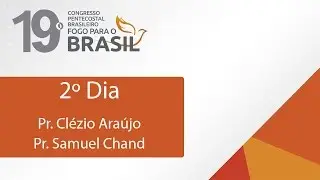 Fogo Para o Brasil 2º Dia - Pr. Clézio Araújo e Pr. Samuel Chand