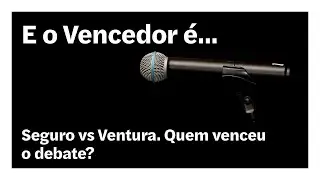 Seguro vs Ventura. Quem venceu o debate? | E o Vencedor é…