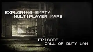 Exploring Empty Multiplayer maps [ Episode 1 Call of Duty WaW ]