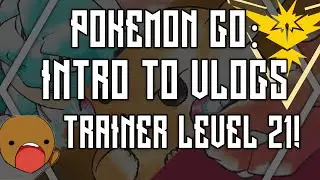 INTRODUCTION TO POKEVLOGS! TRAINER LEVEL 21! Follow my adventures! | Pokemon Go