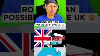 ROBLOX MIGHT GET BANNED IN THE UK 😬