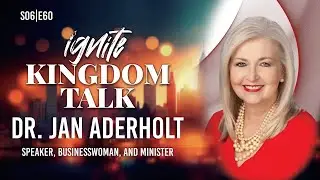 Write the Vision and Don&rsquo;t Give Up &ndash; Dr. Jan Aderholt | Ignite Kingdom Talk S6E60