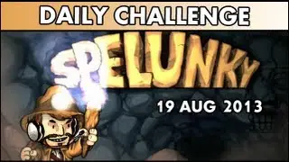 Spelunky Daily Challenge 19AUG2013