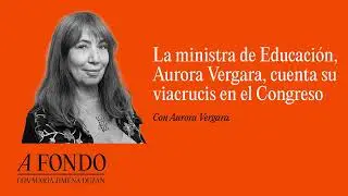 La ministra de Educación, Aurora Vergara, cuenta su viacrucis en el Congreso