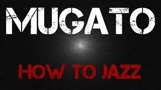 Mugato - How To Jazz