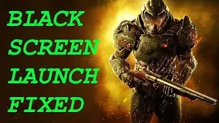 How to fix DOOM black screen launch!!!! (6WAYS)