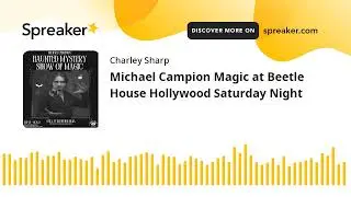 Michael Campion Magic at Beetle House Hollywood Saturday Night (made with Spreaker)