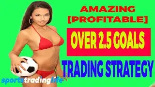 Over 2.5 Goals Trading 2023 Strategy - The MOST Profitable Method CONFIRMED!!!
